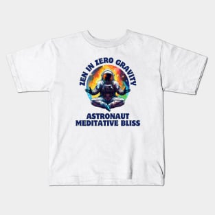 Zen in Zero Gravity: Astronaut Meditative Bliss Astronaut Meditating Kids T-Shirt